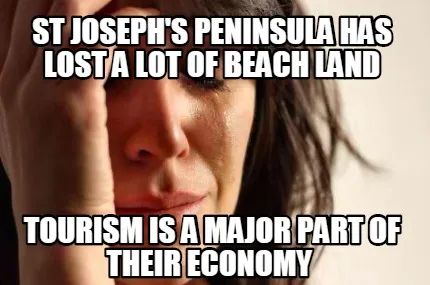 Funny st joseph's peninsula has lost a lot of beach land Tourism is a major part of th
