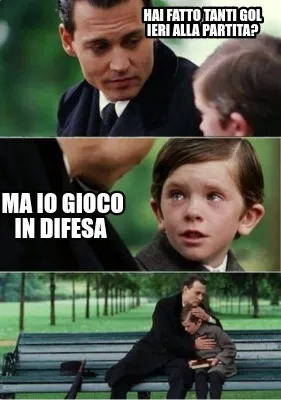 Funny Hai fatto tanti gol ieri alla partita? Ma io gioco in difesa