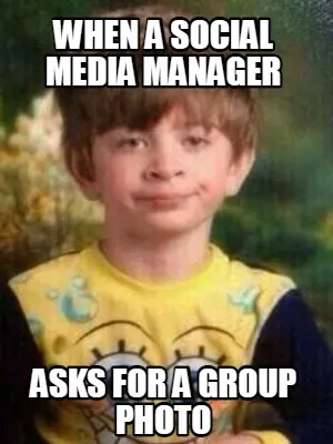Funny when a social media manager asks for a group photo