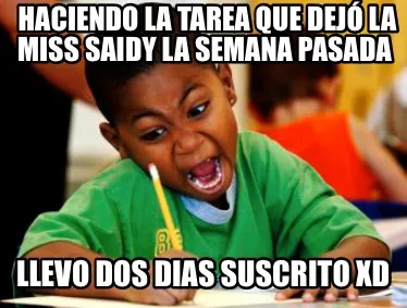 Funny Haciendo la tarea que dejó la Miss Saidy la semana pasada Llevo dos dias suscr