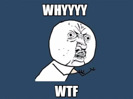 Funny WHYYYY WTF
