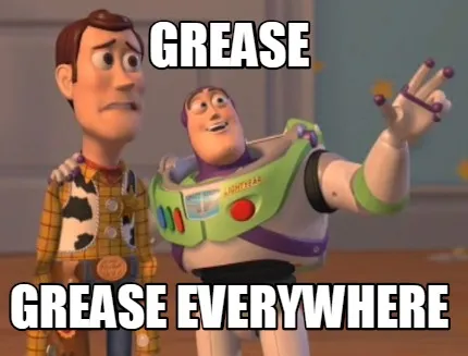 Funny Grease Grease Everywhere