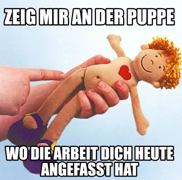 Funny Zeig mir an der puppe Wo die Arbeit dich heute angefasst hat
