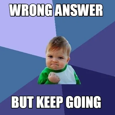 Funny Wrong Answer But keep going