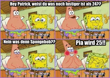 Funny Hey Patrick, weist du was noch lustiger ist als 24?? Nein was denn Spongebob??