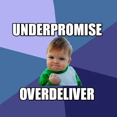 Funny Underpromise Overdeliver