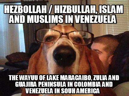 Hezbollah / Hizbullah, Islam and Muslims in Venezuela The Wayuu of Lake Maracai