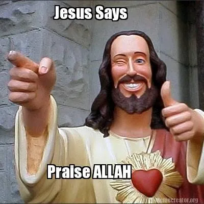 Funny Jesus Says Praise ALLAH