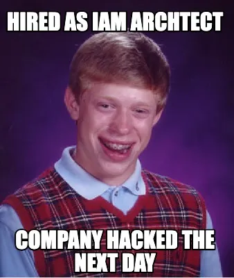 Hired as IAM Archtect Company hacked the next day