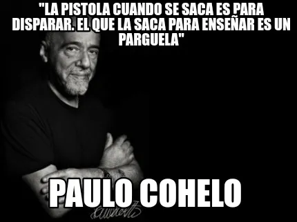 "La pistola cuando se saca es para disparar. El que la saca para enseñar es un