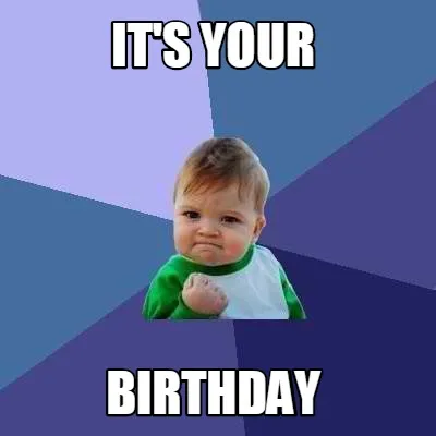 It's your birthday