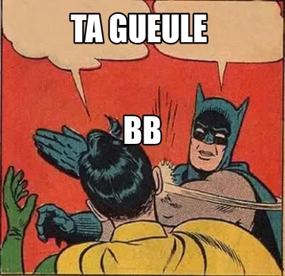 Ta gueule Bb