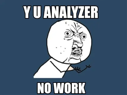 Funny Y u analyzer No work