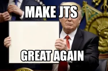 Make Jts Great Again
