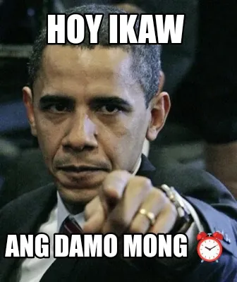 Hoy Ikaw Ang Damo Mong