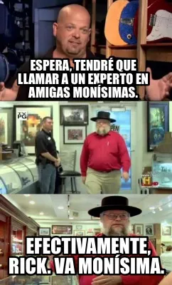 Funny Espera, tendré que llamar a un experto en amigas monísimas. Efectivamente, Ric