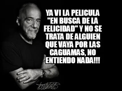 Ya vi la pelicula "En busca de la felicidad" y no se trata de alguien que vaya p