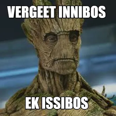 Funny Vergeet INNIBOS ek ISSIBOS
