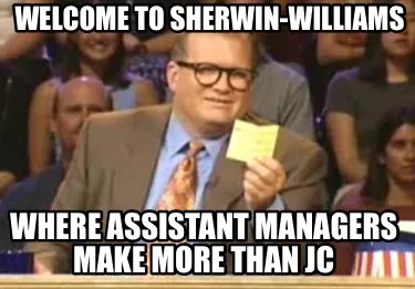 Welcome to Sherwin-Williams Where Assistant Managers make more than JC
