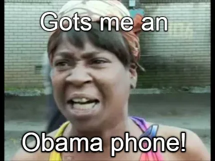 Gots me an Obama phone!