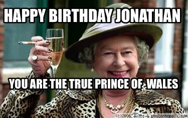 Happy Birthday Jonathan You Are The True Prince Of Wales