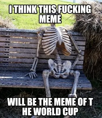 Funny I think this fucking