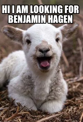 Hi I am looking for Benjamin Hagen