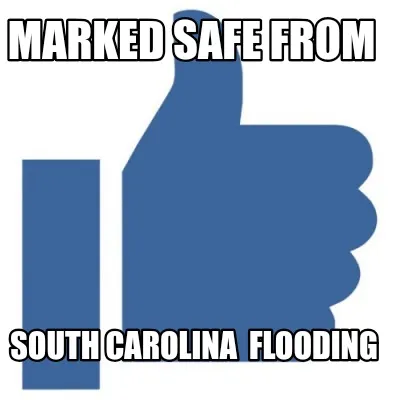 Funny Marked safe from South Carolina flooding