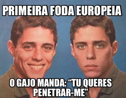 Funny Primeira foda europeia O gajo manda: “tu queres penetrar-me”