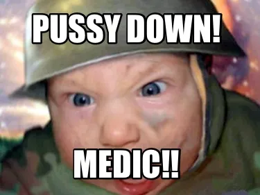 Funny Pussy down! Medic!!