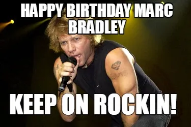 Funny Happy Birthday Marc Bradley Keep on Rockin!