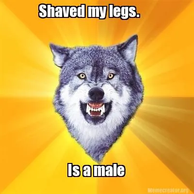 Funny Shaved my legs. Is a male