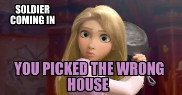 Funny Soldier coming in You picked the wrong house