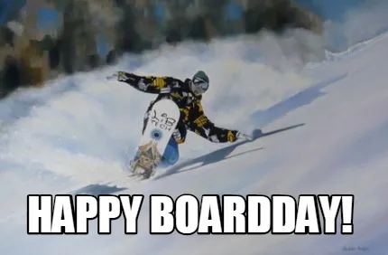 Funny HAPPY BOARDDAY!