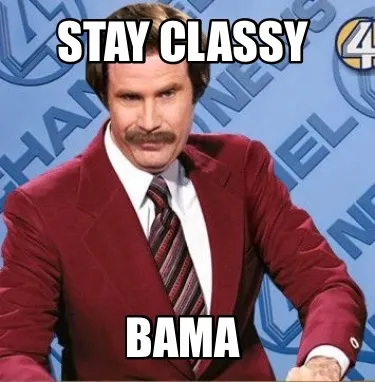Funny Stay classy Bama
