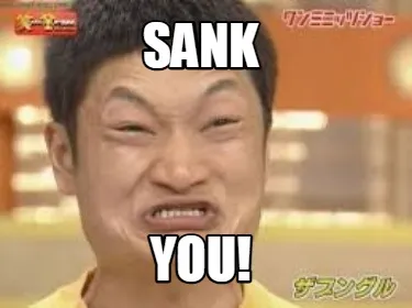SANK YOU!