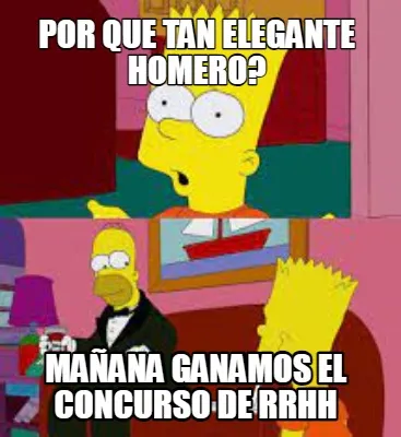 Funny Por que tan elegante Homero? Mañana ganamos el concurso de RRHH