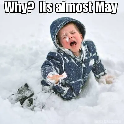 Funny Why? Its almost May