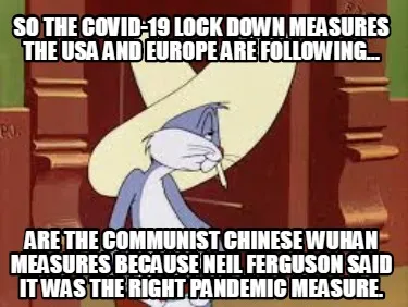 So the Covid-19 Lock down Measures the USA and Europe are following... Are the C
