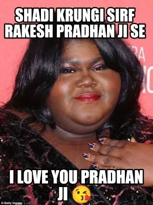 Funny SHADI KRUNGI SIRF RAKESH PRADHAN JI SE I love you Pradhan ji ????