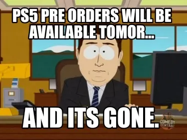 Ps5 pre orders will be available tomor... and its gone.