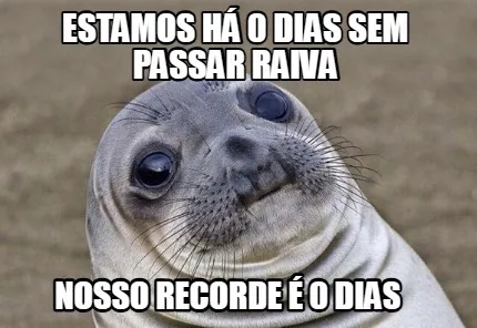 Funny Estamos há 0 dias sem passar raiva nosso recorde é 0 dias