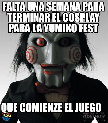 Funny Falta una semana para terminar el cosplay para la yumiko fest Que comienze el ju