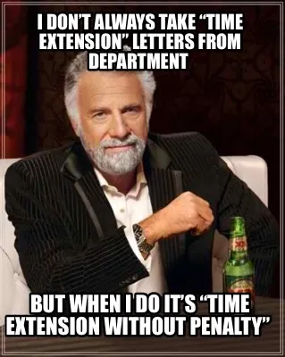 I don’t always take “time extension” letters from department But when i d