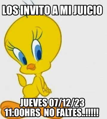 Los Invito A Mi Juicio Jueves 071223 1100hrs No Faltes