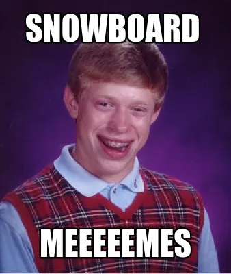Funny snowboard meeeeemes