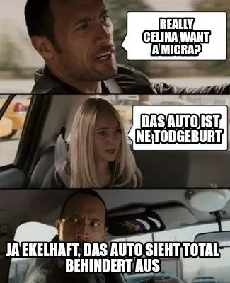 Funny Really Celina want a MICRA? Ja ekelhaft, das Auto sieht total Behindert Aus Das