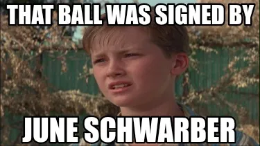 Funny That ball was signed by June Schwarber