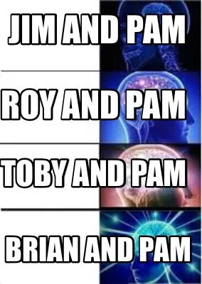 Funny Jim and Pam Brian and Pam Roy and Pam Toby and Pam
