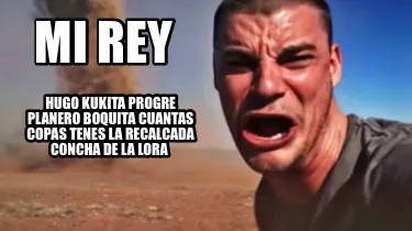 Funny Mi Rey Hugo kukita progre planero boquita cuantas copas tenes la recalcada conc